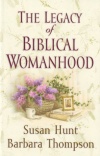 Legacy of Biblical Womanhood